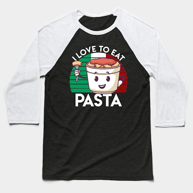 I LOVE TO EAT PASTA Baseball T-Shirt by BEEtheTEE